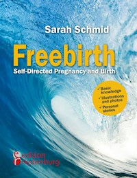 Freebirth - Self-Directed Pregnancy and Birth - Sarah Schmid - ebook
