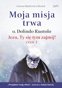 Moja misja trwa - Joanna Bątkiewicz-Brożek - ebook + książka
