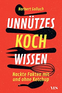 Unnützes Kochwissen - Michael Blasius, Andreas Fieberg, Norbert Golluch, Silke Jahn-Awe, Joachim Pack - ebook