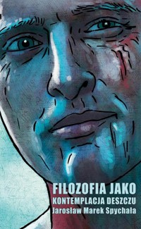 Filozofia jako kontemplacja deszczu - Spychała Jarosław Marek - książka