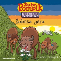 Żubrza góra. Żubr Pompik. Wyprawy. Tom 13 - Tomasz Samojlik - książka