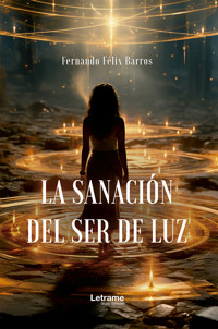 La sanación del ser de luz - Fernando Félix Barros - ebook