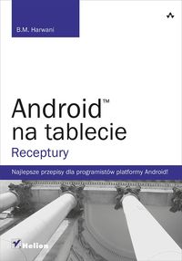 Android na tablecie Receptury - Harwani B.M. - książka