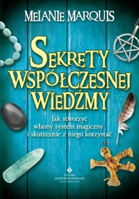 Sekrety współczesnej wiedźmy - Melanie Marquis - ebook + książka