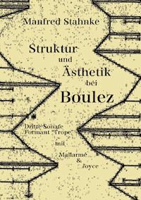 Struktur und Ästhetik bei Boulez - Manfred Stahnke - ebook