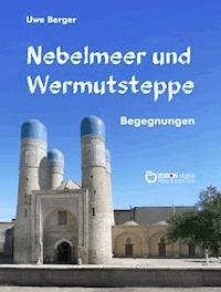 Nebelmeer und Wermutsteppe - Uwe Berger - ebook
