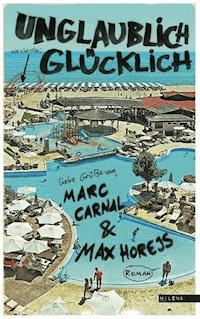Unglaublich glücklich - Marc Carnal - ebook