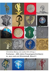 Fortunae - 400 Jahre Frauengeschichte(n) in, aus und um Glückstadt. Band 3 -  - ebook