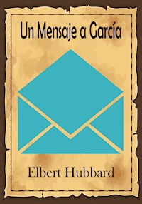Un Mensaje a García - Hubbard Elbert - ebook
