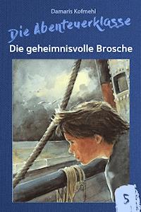 Die geheimnisvolle Brosche - Damaris Kofmehl - ebook