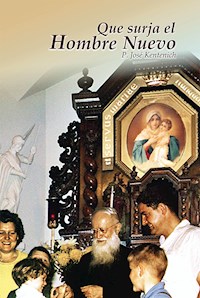 Que surja el hombre nuevo - José Kentenich - ebook