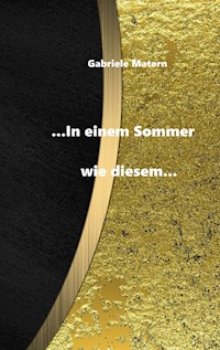 ...In einem Sommer wie diesem... - Gabriele Matern - ebook
