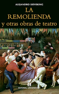La remolienda y otras obras de teatro - Alejandro Sieveking - ebook
