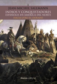 Indios y conquistadores españoles en América del Norte - Jean-Michelle Sallmann - ebook