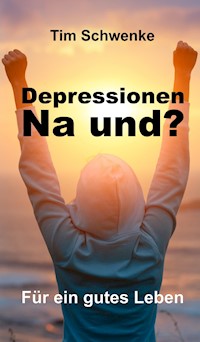 Depressionen - na und? - Tim Schwenke - ebook