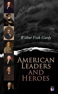 American Leaders and Heroes - Wilbur Fisk Gordy - ebook