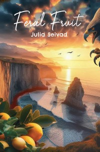Feral Fruit - Julia Seivad - ebook