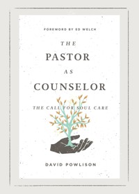 The Pastor as Counselor (Foreword by Ed Welch) - David Powlison - ebook