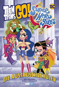 Teen Titans Go! / DC Super Hero Girls: Die Austauschschüler - Amy Wolfram - ebook