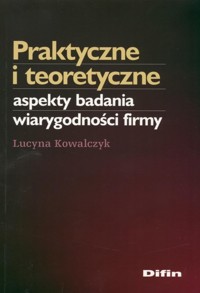 Praktyczne i teoretyczne aspekty badania wiarygodności firmy - Kowalczyk Lucyna - książka