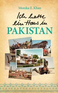 Ich hatte ein Haus in Pakistan - Monika E. Khan - ebook