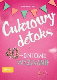 Cukrowy detoks 40-dniowe wyzwanie - Frey Hannah - książka