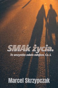 SMAk życia. To wszystko mialo miejsce cz.1 - Marcel Skrzypczak - ebook