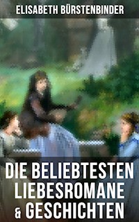 Die beliebtesten Liebesromane & Geschichten von Elisabeth Bürstenbinder - Elisabeth Bürstenbinder - ebook