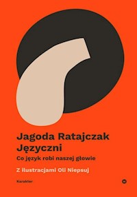 Języczni Co język robi naszej głowie - Ratajczak Jagoda - książka