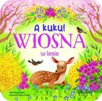 A kuku! Wiosna w lesie - Katya Longhi (ilustr.), Rusty Finch, Monika Tomaszewska (tłum.) - książka