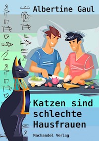 Katzen sind schlechte Hausfrauen - Albertine Gaul - ebook