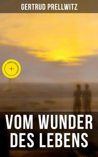 Vom Wunder des Lebens - Gertrud Prellwitz - ebook