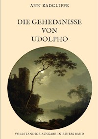 Die Geheimnisse von Udolpho - Vollständige Ausgabe in einem Band - Ann Radcliffe - ebook