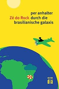 per anhalter durch die brasilianische galaxis - Zé do Rock - ebook