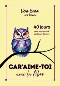 Car'Aime-Toi avec la Fibro - Vera Icona Life Coach - ebook