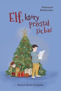 Elf, który przestał się bać - Katarzyna Bieńkowska - ebook + audiobook