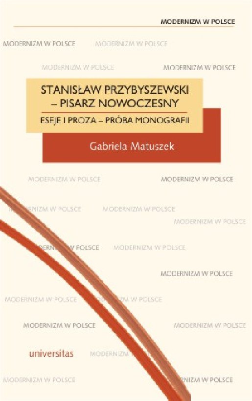 Okładka:Stanisław Przybyszewski - pisarz nowoczesny. Eseje i proza - próba monografii 