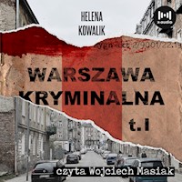 Warszawa Kryminalna. Cz. 1 - Helena Kowalik - audiobook