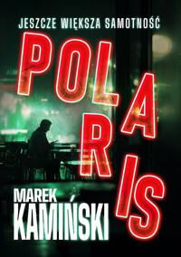 Polaris. Jeszcze większa samotność - Marek Kamiński - ebook