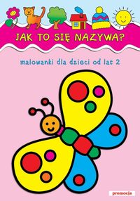Jak to się nazywa malowanki dla dzieci od lat 2 -  - książka