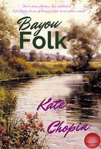 Bayou Folk - Kate Chopin - ebook