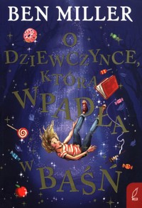 O dziewczynce, która wpadła w baśń - Ben Miller - książka