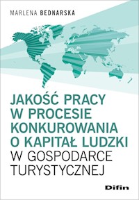 Jakość pracy w procesie konkurowania o kapitał ludzki w gospodarce turystycznej - Bednarska Marlena - książka