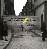 W obliczu Zagłady Żydzi Warszawy 1939-1943 -  - książka