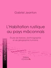 L'Habitation rustique au pays mâconnais - Ligaran - ebook