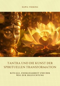 Tantra und die Kunst der spirituellen Transformation - Dawa Tsering - ebook