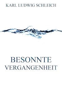 Besonnte Vergangenheit - Karl Ludwig Schleich - ebook