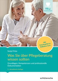 Was Sie über Pflegeberatung wissen sollten - Sonja Fröse - ebook