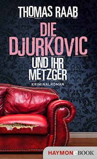 Die Djurkovic und ihr Metzger - Thomas Raab - ebook