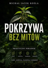 Pokrzywa bez mitów. - Michał Jacek Kośla - ebook